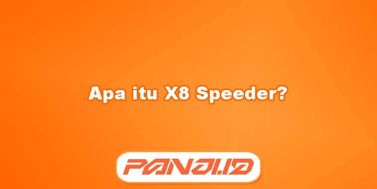 Apa itu X8 Speeder