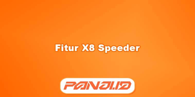 Fitur X8 Speeder