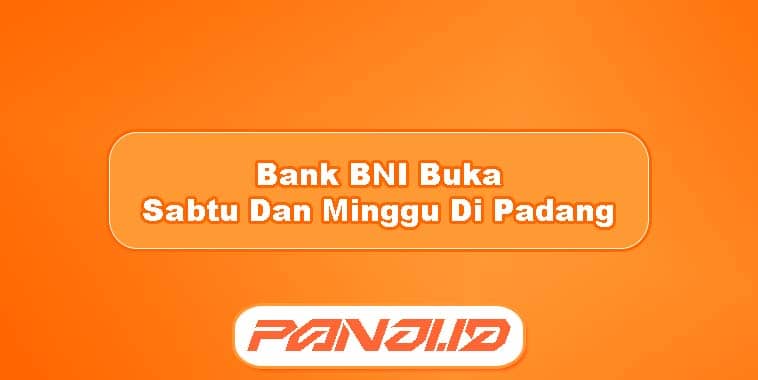 Bank BNI Buka Sabtu Dan Minggu Di Padang