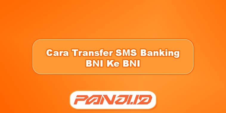 Cara Transfer SMS Banking BNI Ke BNI