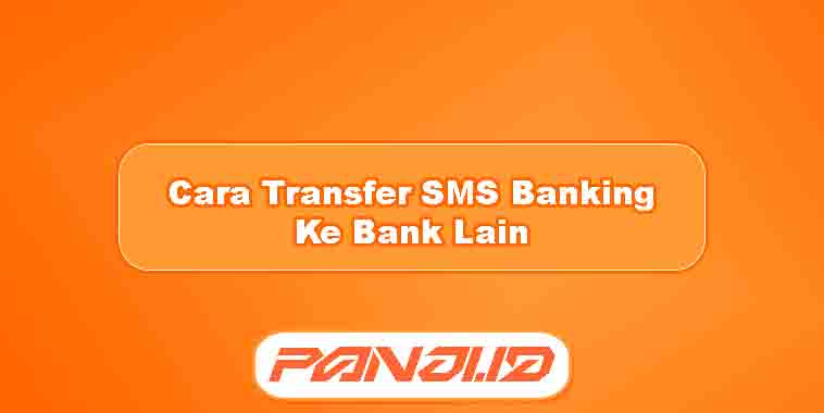 Cara Transfer SMS Banking Ke Bank Lain