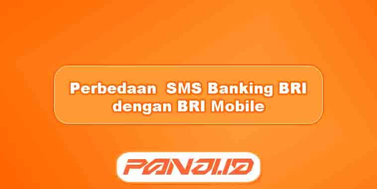 Perbedaan  SMS Banking BRI dengan BRI Mobile